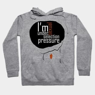 i'm under sexual selection pressure Hoodie